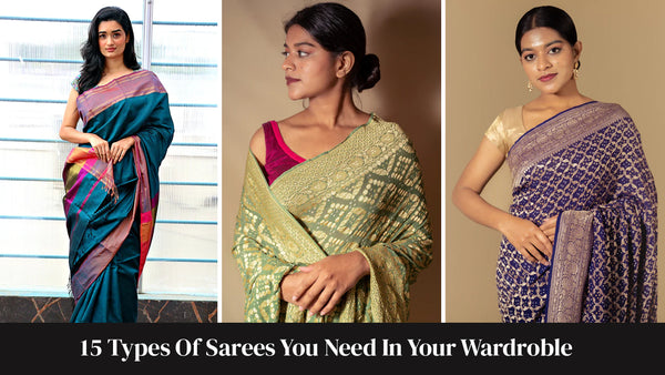 15 Types Of Sarees You Need In Your Wardrobe